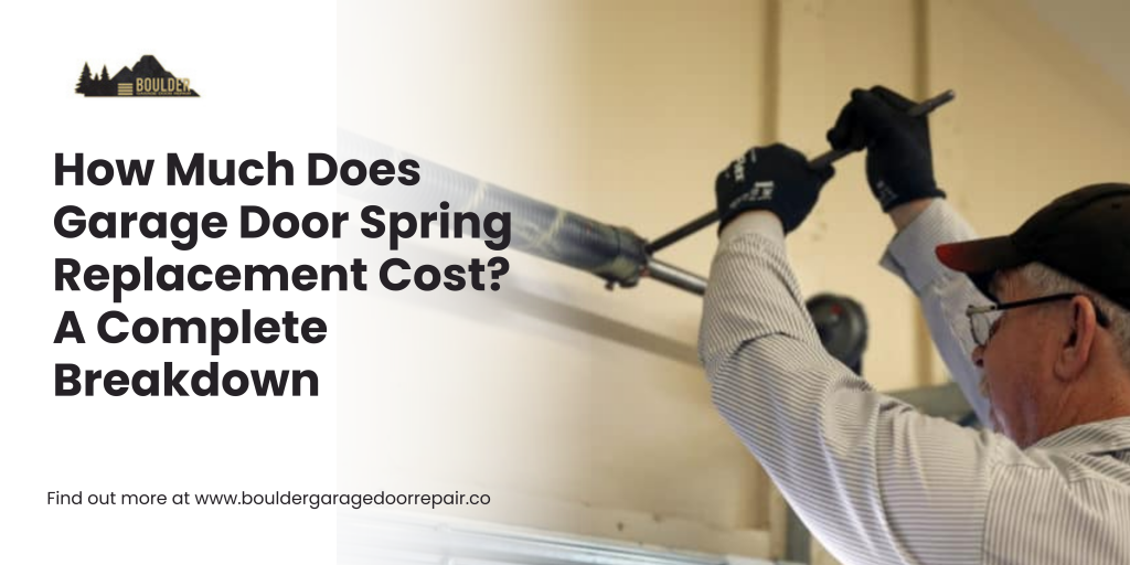 Garage Door Spring Replacement Cost A Complete Breakdown